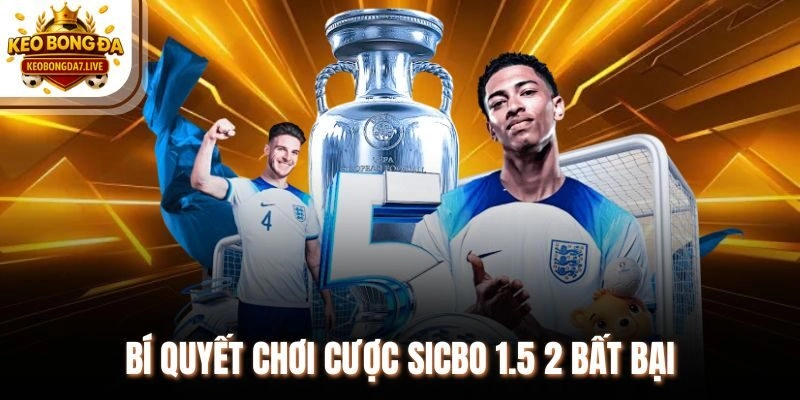 Bí quyết chơi cược sicbo 1.5 2 bất bại