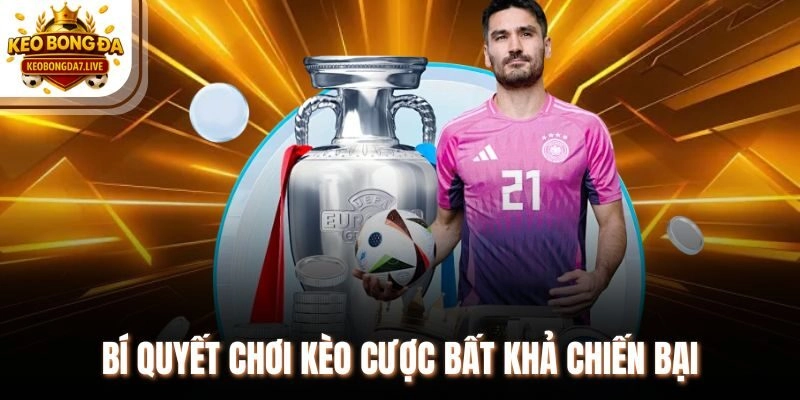 Bí quyết chơi kèo cược bất khả chiến bại