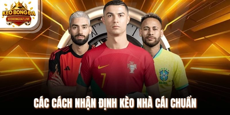 Các cách nhận định kèo nhà cái chuẩn