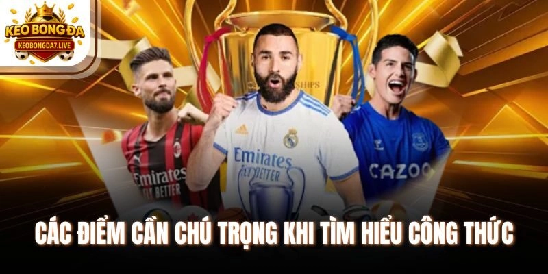 Các điểm cần chú trọng khi tìm hiểu công thức