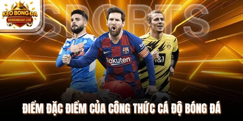 Điểm đặc điểm của công thức cá độ bóng đá
