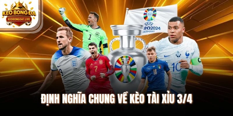 Định nghĩa chung về kèo tài xỉu 3/4