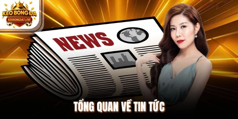 Tổng quan về tin tức